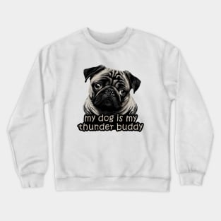 my dog is my thunder buddy Crewneck Sweatshirt